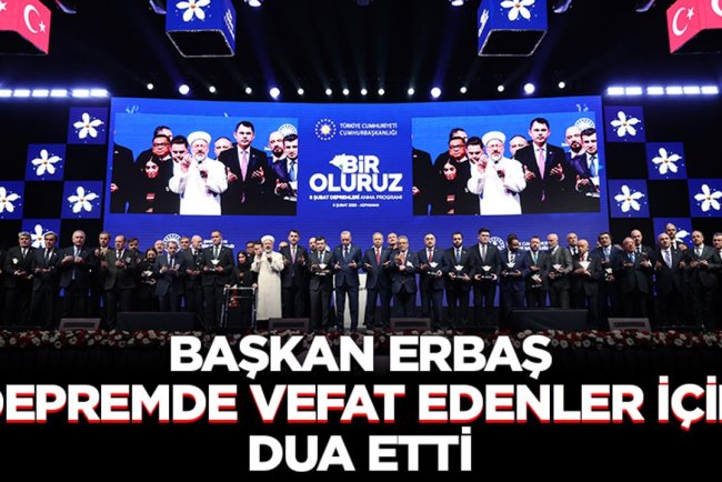 Erbaş, depremde vefat edenler için dua etti