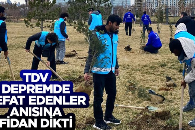 TDV, depremde vefat edenler anısına fidan dikti