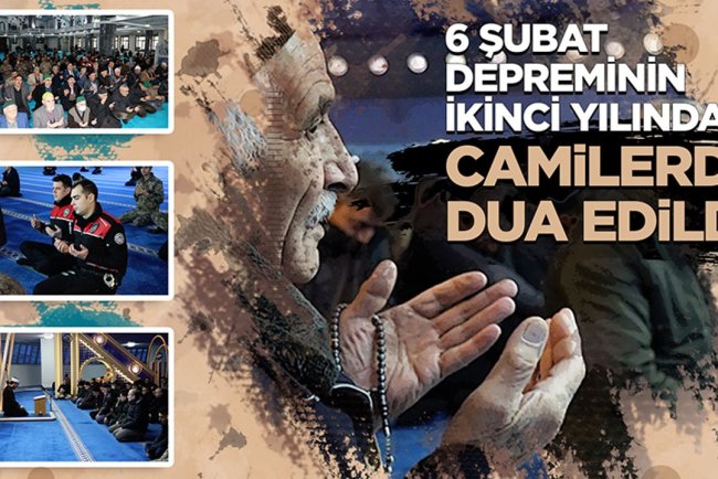 6 Şubat depreminin ikinci yılında camilerde dua edildi