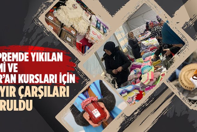 Depremde yıkılan cami ve Kur’an kursları için hayır çarşıları kuruldu
