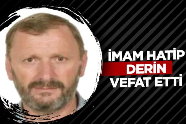 İmam Hatip Derin vefat etti
