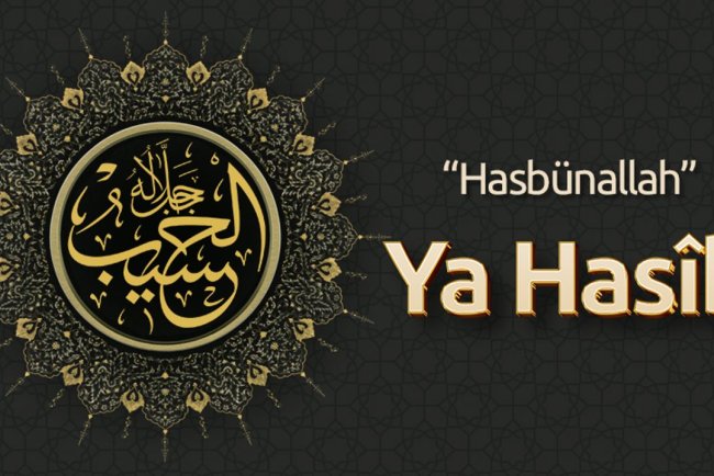 “Hasbünallah” Ya Hasîb