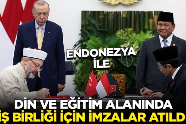 Endonezya ile din ve eğitim alanında iş birliği için imzalar atıldı