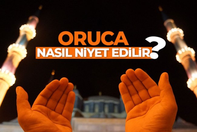 Oruca ne zaman ve nasıl niyet edilir?