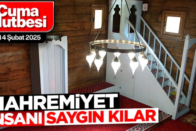 14 Şubat 2025 - Cuma Hutbesi