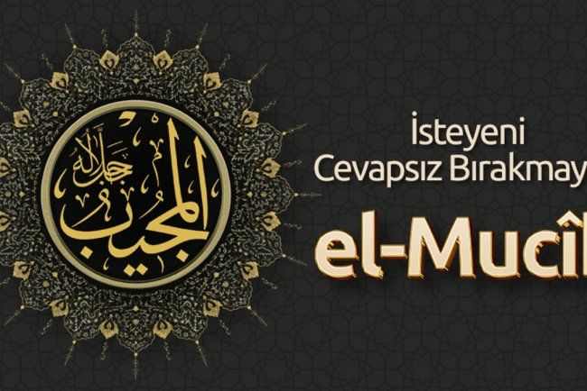 İsteyeni Cevapsız Bırakmayan: El Mucîb