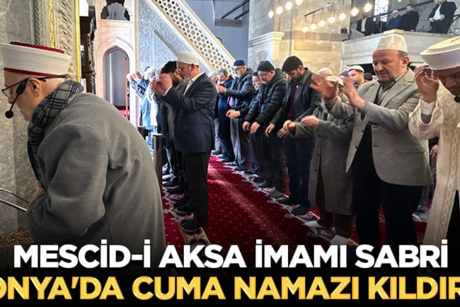 Mescid-i Aksa imamı Sabri, Konya'da cuma namazı kıldırdı