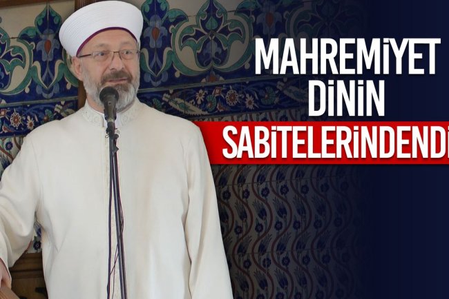 Başkan Erbaş: Mahremiyet dinin sabitelerindendir