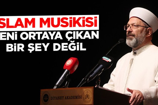 Erbaş: İslam musikisi yeni ortaya çıkan bir şey değil