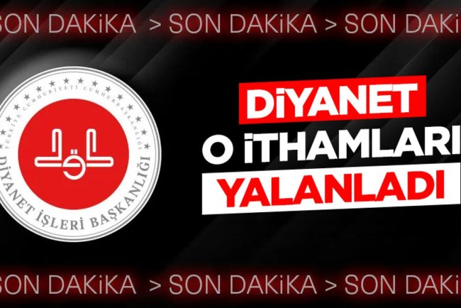 Diyanet, o ithamları yalanladı