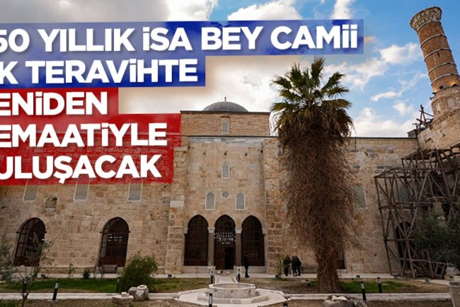 650 yıllık İsa Bey Camii ilk teravihte yeniden cemaatiyle buluşacak
