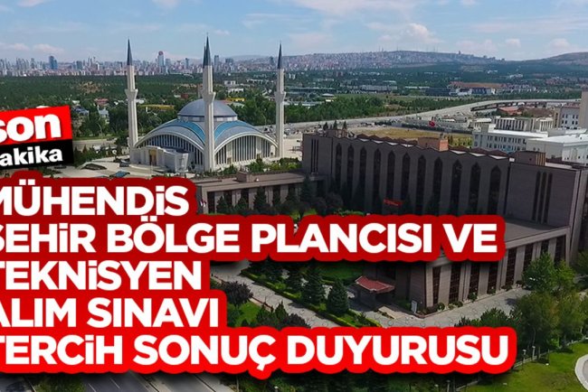 Mühendis, Şehir Bölge Plancısı ve Teknisyen Alım Sınavı Tercih Sonuç Duyurusu