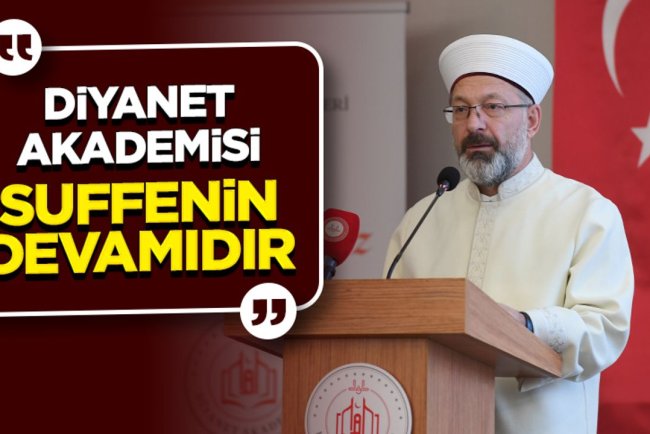 Erbaş: Diyanet Akademisi suffenin devamıdır