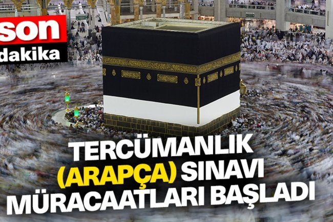 Tercümanlık (Arapça) sınavı müracaatları başladı
