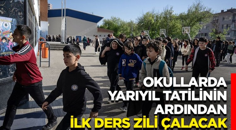 Okullarda yarıyıl tatilinin ardından ilk ders zili bugün çalacak