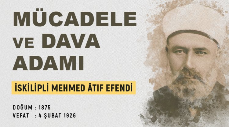 Mücadele ve Dava Adamı: İskilipli Mehmed Âtıf Efendi