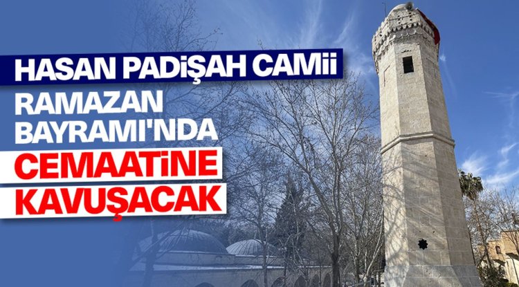 Hasan Padişah Camii, Ramazan Bayramı'nda cemaatine kavuşacak