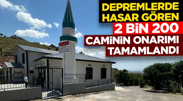Depremlerde hasar gören 2 bin 200 caminin onarımı tamamlandı