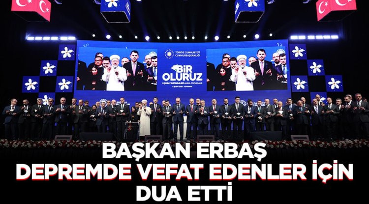 Erbaş, depremde vefat edenler için dua etti