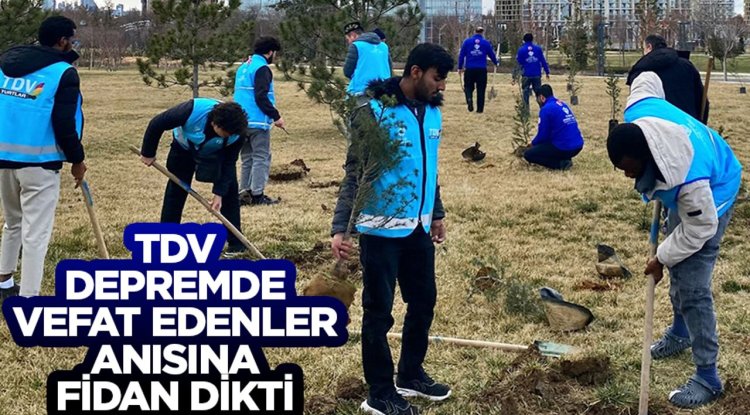 TDV, depremde vefat edenler anısına fidan dikti