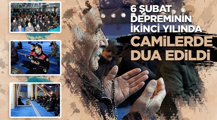 6 Şubat depreminin ikinci yılında camilerde dua edildi