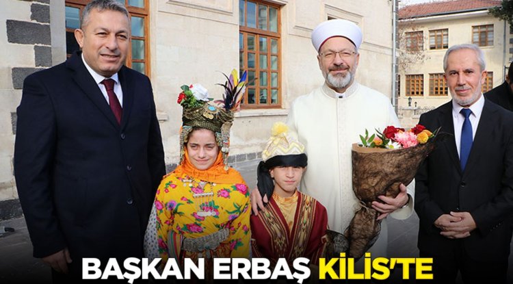 Başkan Erbaş, Kilis'te