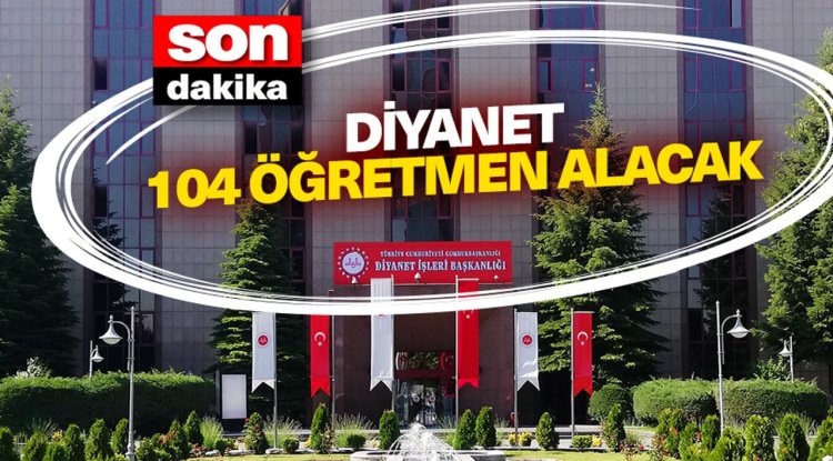 Diyanet, 104 öğretmen alacak