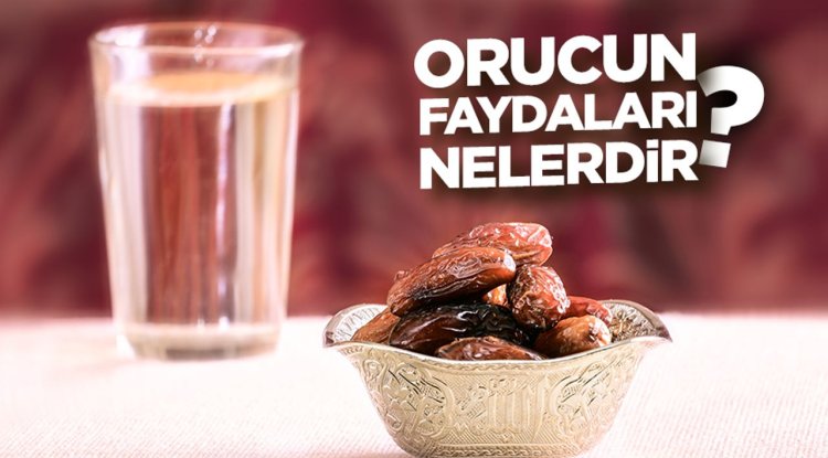 Orucun Faydaları Nelerdir?