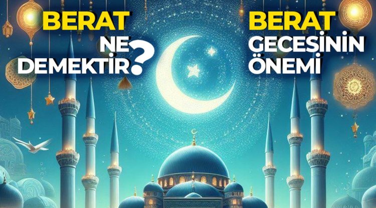 Berat ne demektir? Berat gecesinin önemi