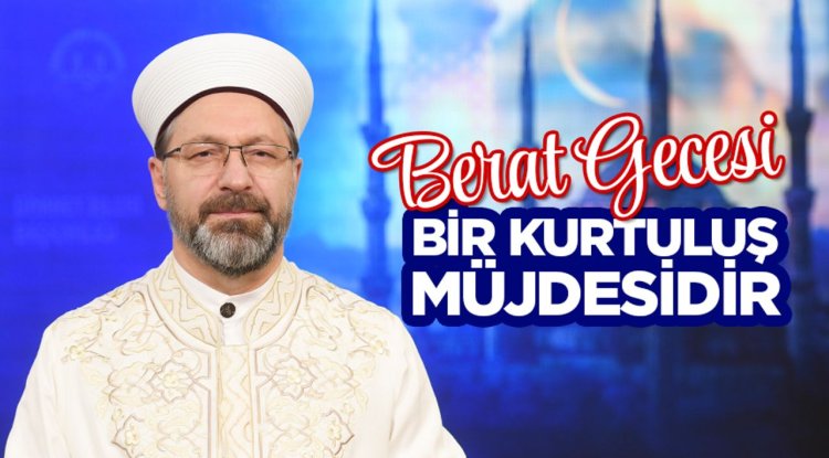 Erbaş: Berat Gecesi, bir kurtuluş müjdesidir