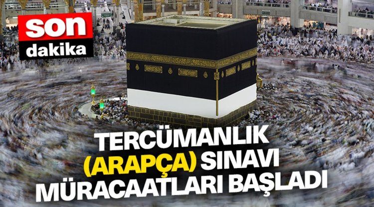 Tercümanlık (Arapça) sınavı müracaatları başladı