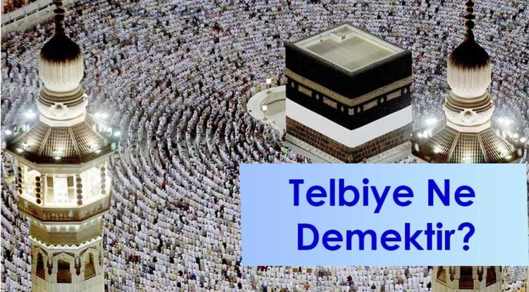 Lebbeyk Allahümme Lebbeyk, Telbiye, Arapça okunuşu, Telbiyenin anlamı nedir?
