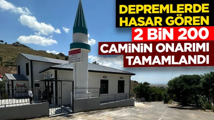 Depremlerde hasar gören 2 bin 200 caminin onarımı tamamlandı
