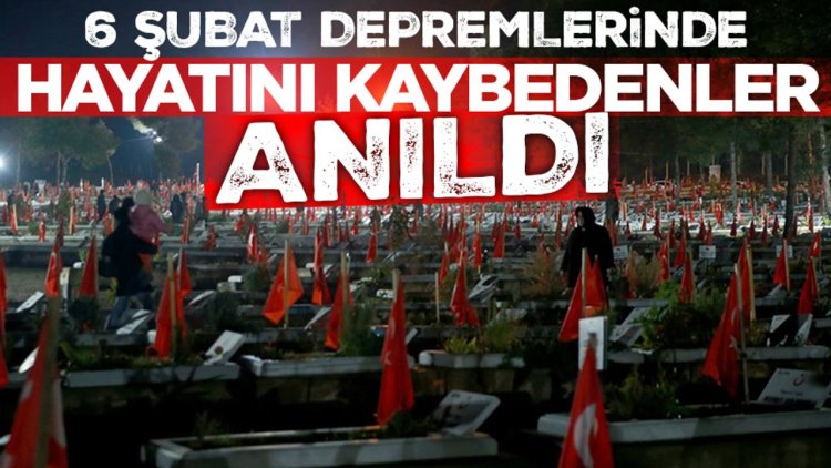 6 Şubat depremlerinde hayatını kaybedenler anıldı