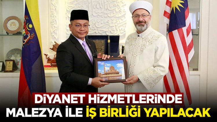 Diyanet hizmetlerinde Malezya ile iş birliği yapılacak