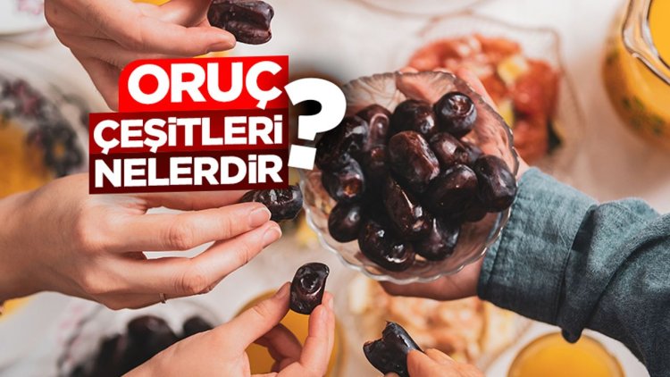 Oruç çeşitleri nelerdir?