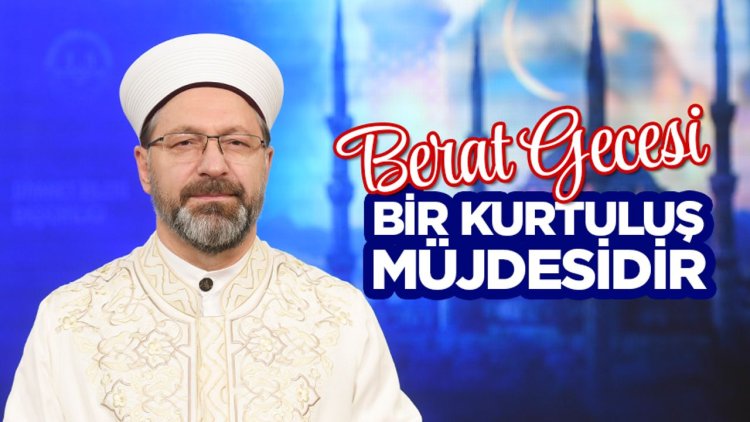 Erbaş: Berat Gecesi, bir kurtuluş müjdesidir