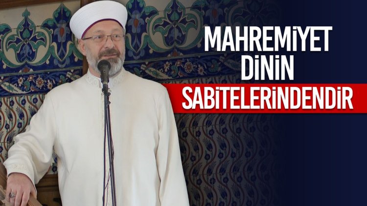 Başkan Erbaş: Mahremiyet dinin sabitelerindendir