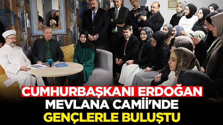 Cumhurbaşkanı Erdoğan, Mevlana Camii'nde gençlerle buluştu