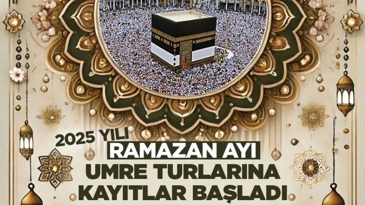 2025 Yılı Ramazan Ayı Umre turlarına kayıtlar başladı