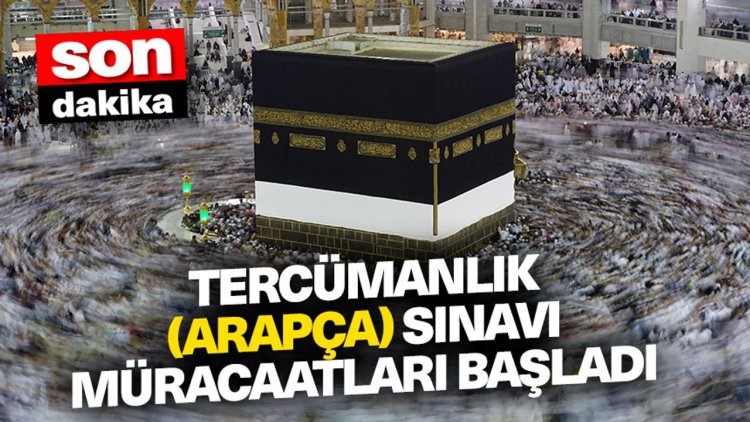 Tercümanlık (Arapça) sınavı müracaatları başladı