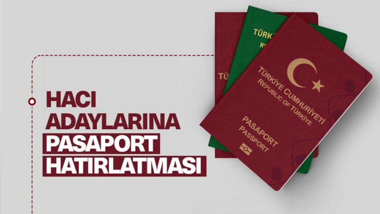 Hacı adaylarına pasaport hatırlatması