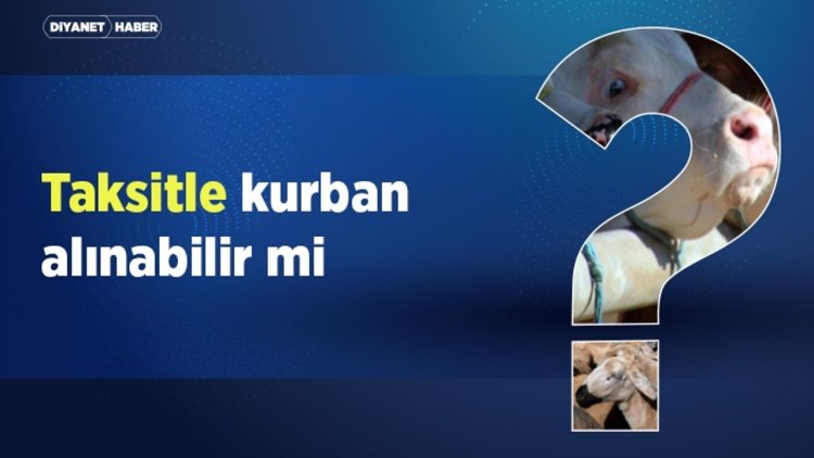 Taksitle kurban alınabilir mi?