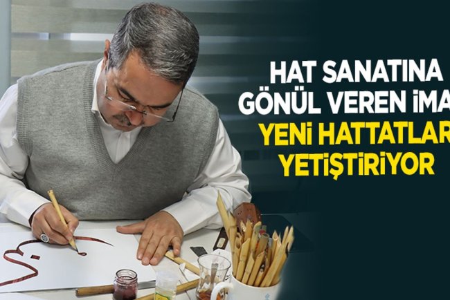 Hat sanatına gönül veren imam, yeni hattatlar yetiştiriyor