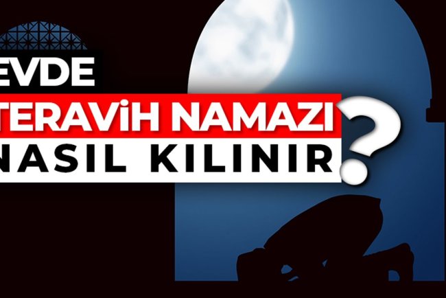 Evde teravih namazı nasıl kılınır?