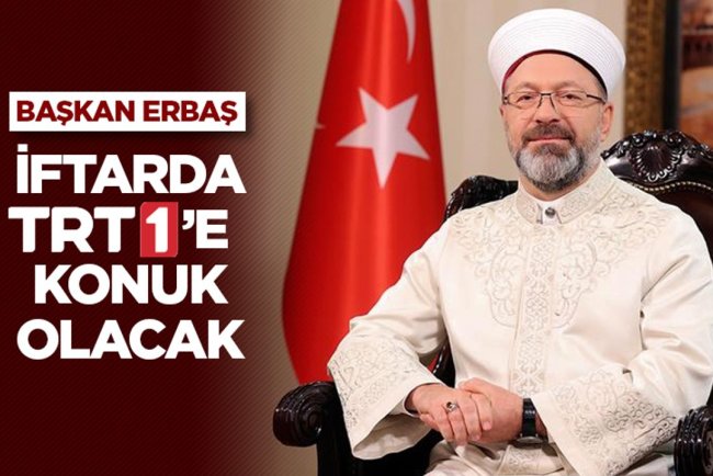 Diyanet İşleri Başkanı Erbaş, iftarda TRT 1’e konuk olacak