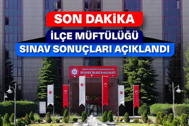 2025 Yılı İlçe Müftülüğü Sınavı (Yazılı) Sonuç Duyurusu