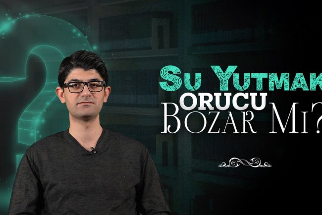 Abdestte unutarak su yutmak orucu bozar mı?
