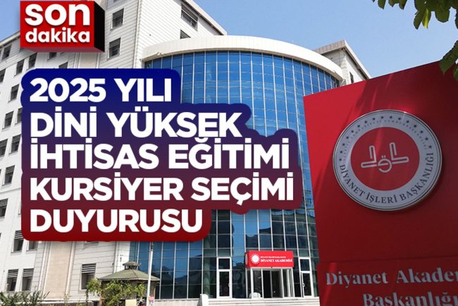2025 Yılı Dini Yüksek İhtisas Eğitimi Kursiyer seçimi duyurusu