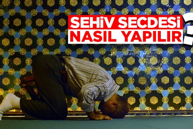 Sehiv secdesi ne demektir ve nasıl yapılır?